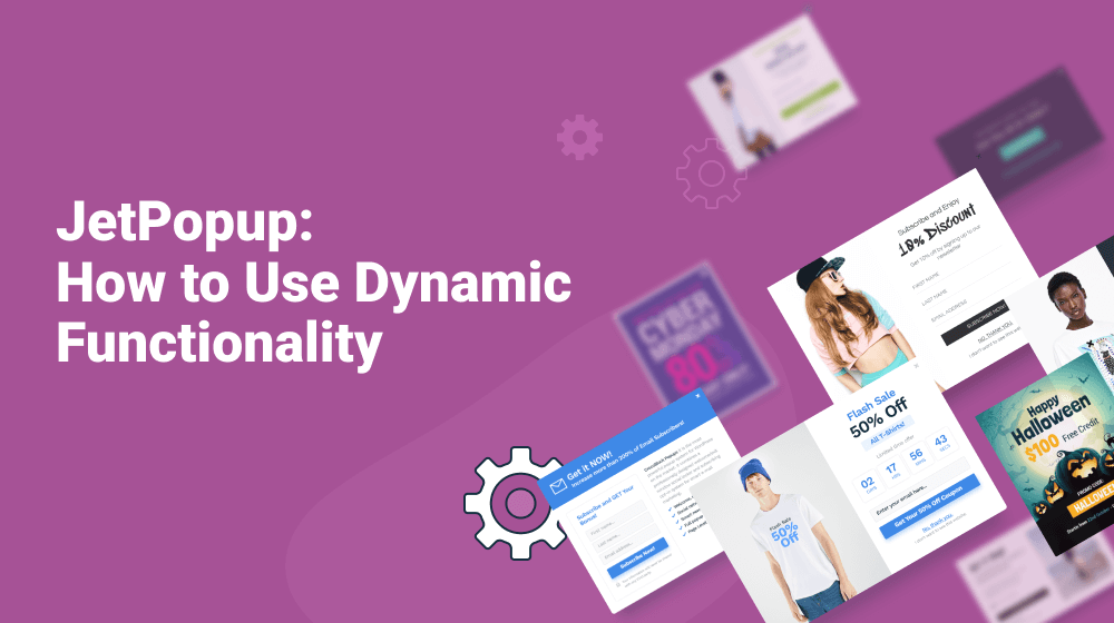 JetPopup: Using the Power of Dynamic Popup Features