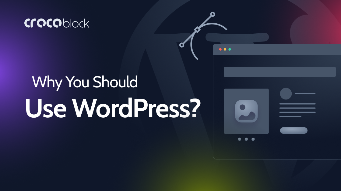 25 Reasons Why You Should Use WordPress - Crocoblock