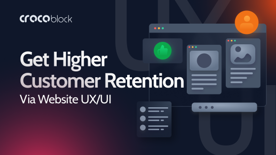 5 Ways To Increase Customer Retention Through Website UX/UI