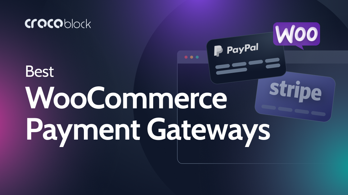 Top 5 WooCommerce Payment Gateways Compared 2023 - Crocoblock