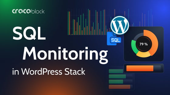 The Importance of SQL Monitoring in Your WordPress Stack