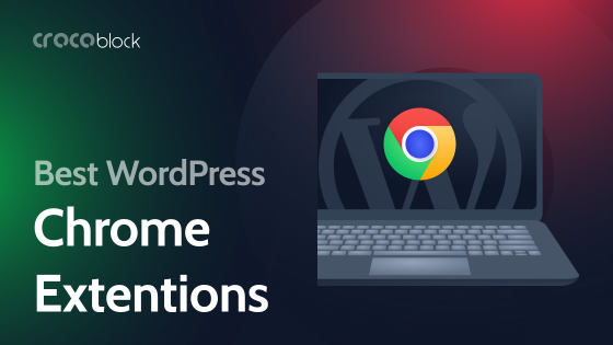 10 Best Chrome Extensions for WordPress Users