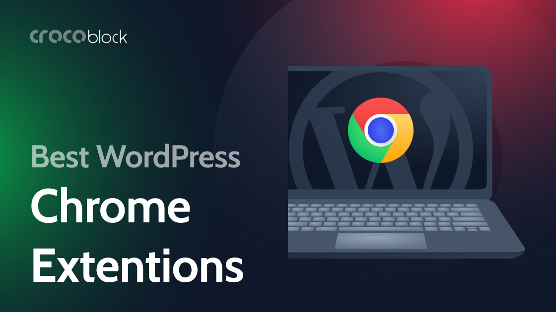 16 Most Useful Google Chrome Extensions for WordPress Users