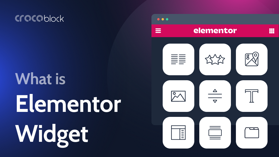 Elementor Widgets: What They Are and How You Can Use Them
