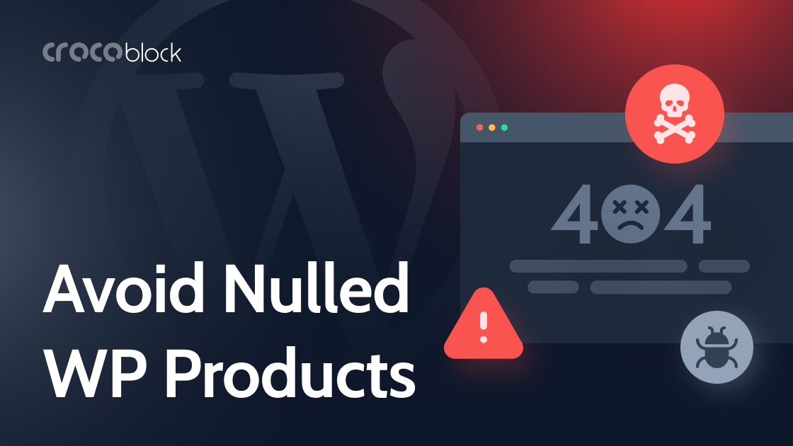 8 Main Reasons to Avoid Nulled WordPress Plugins and Themes