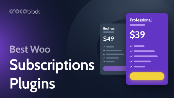 6 Best WooCommerce Subscription Plugins to Help Maximize Your Online Sales