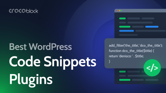 7 Best Code Snippets Plugins for WordPress: Customize Your Website However You Want