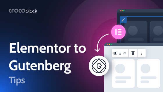 Converting Elementor Site to Gutenberg: Best Practices and Tips