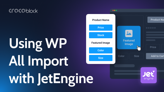 Importing and Exporting JetEngine Custom Fields Using WP All Import
