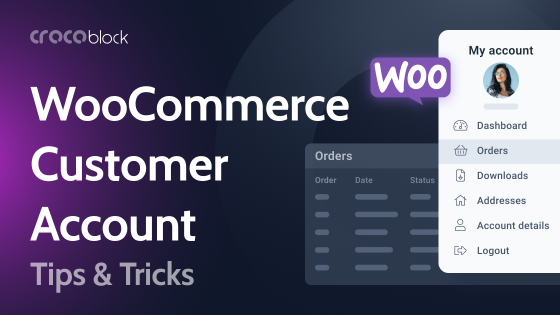 Customer Account in WooCommerce: Tips & Tricks