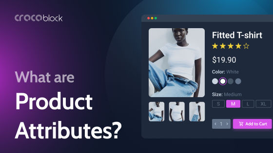 WooCommerce Product Attributes Explained: Features, Possibilities, Use Cases