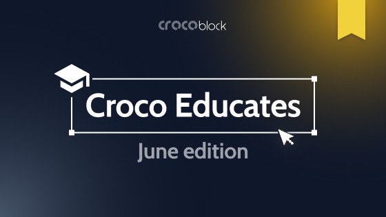 Croco Educates June Issue: What’s New?