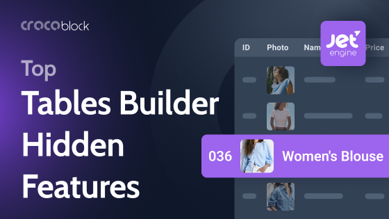 10 Cool Features JetEngine’s Dynamic Tables Builder Offers