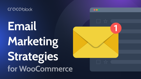Email Marketing for WooCommerce: Strategies for Driving Sales and Boosting Engagement