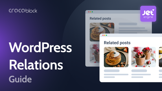 How WordPress Relations Connect Posts, Terms, and Users: JetEngine Guide